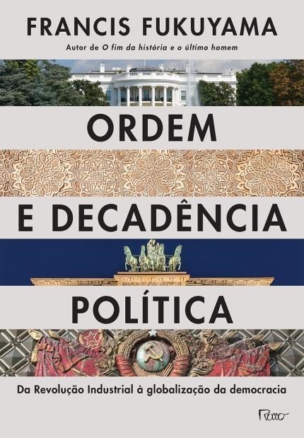 Capa do livro Ordem e decadência política, de Francis Fukuyama